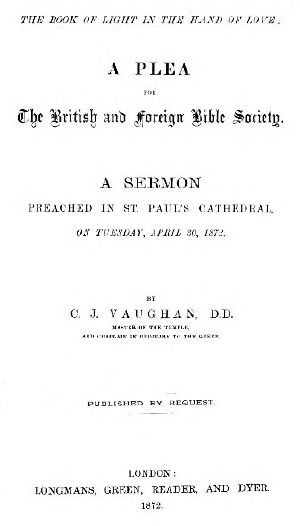 [Gutenberg 64471] • The Book of Light in the Hand of Love · A plea for the British and Foreign Bible Society / A sermon preached in St. Paul's Cathedral, on Tuesday, April 30, 1872